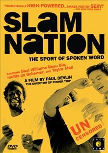 Slamnation [videorecording] : the sport of spoken word / Slammin' Entertainment ; produced by Paul Devlin, Tom Poole, Michael Shaw ; directed by Paul Devlin.