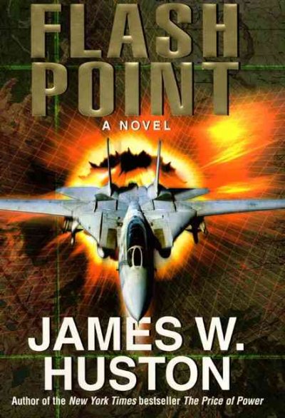 Flash point : a novel / James W. Huston.