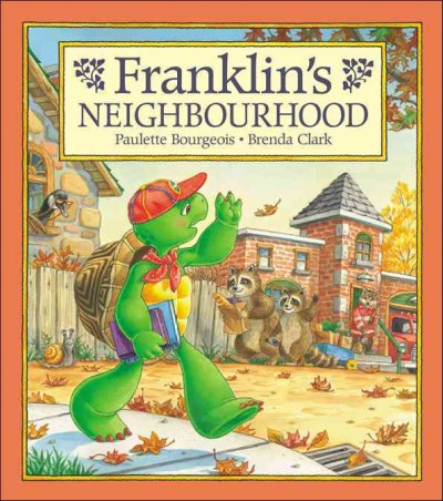 Franklin's neighbourhood / Paulette Bourgeois ; illustrated by Brenda Clark.