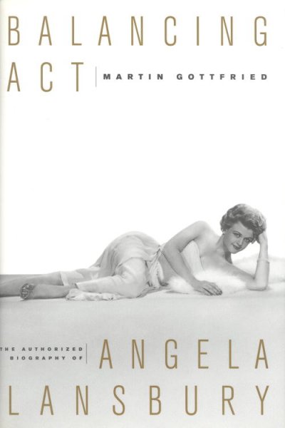 Balancing act : the authorized biography of Angela Lansbury / Martin Gottfried.