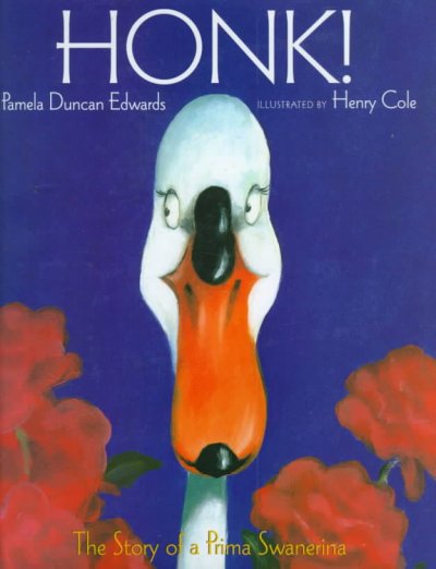 Honk! / Pamela Duncan Edwards ; illustrated by Henry Cole.