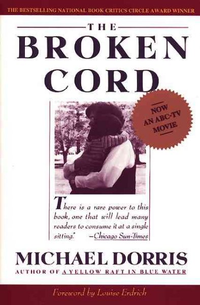 The broken cord / Michael Dorris ; with a foreword by Louise Erdrich.