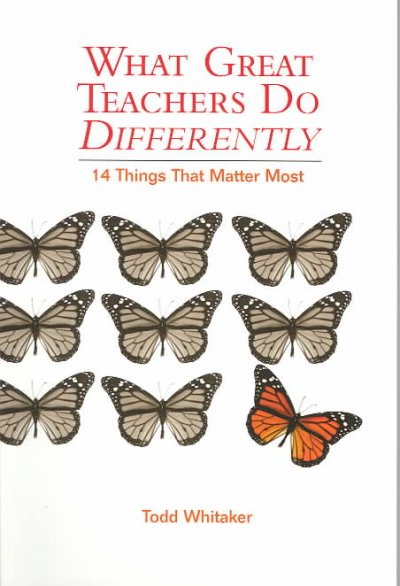 What great teachers do differently : fourteen things that matter most / Todd Whitaker.