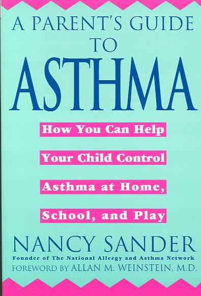 A parent's guide to asthma / Nancy Sander.
