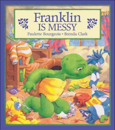 Franklin is messy / Paulette Bourgeois ; Brenda Clark.