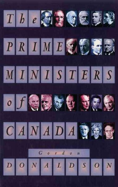 The prime ministers of Canada / Gordon Donaldson.