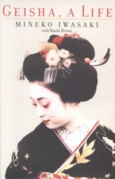 Geisha, a life / Mineko Iwasaki with Rande Brown.