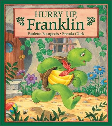 Hurry up, Franklin / written by Paulette Bourgeois ; illustrated by Brenda Clark.