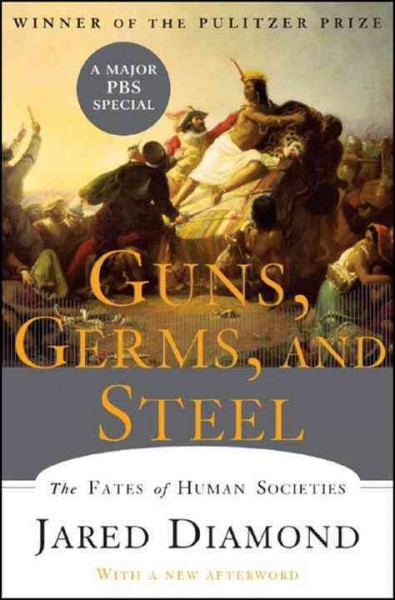 Guns, germs, and steel : the fates of human societies / Jared Diamond.