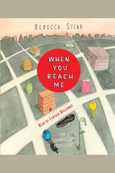 When you reach me [electronic resource] / Rebecca Stead.