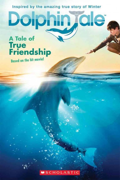 Dolphin tale : a tale of true friendship / adapted by Emma Ryan ; based upon the screenplay written by Karen Janszen and Noam Dromi.