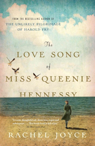 The love song of Miss Queenie Hennessy / Rachel Joyce.