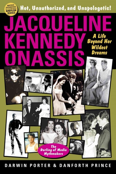 Jacqueline Kennedy Onassis : a life beyond her wildest dreams / Darwin Porter & Danforth Prince.