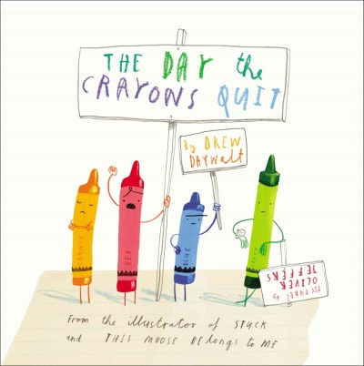 The day the crayons quit / by Drew Daywalt ; pictures by Oliver Jeffers.