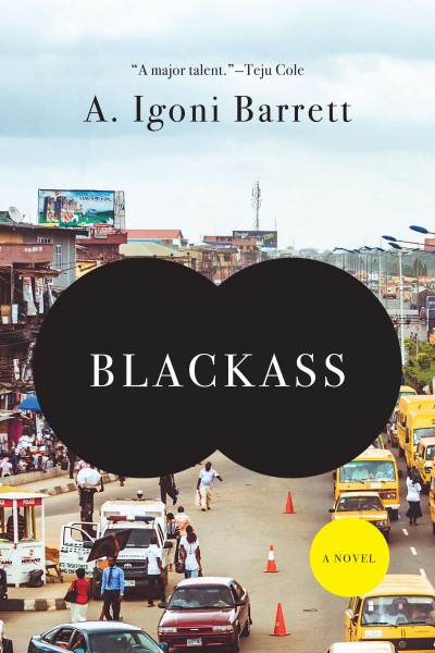 Blackass : a novel / A. Igoni Barrett.