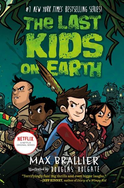 The last kids on Earth / Max Brallier & Douglas Holgate.