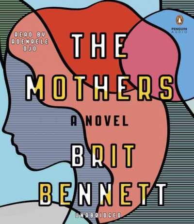 The mothers : a novel / Brit Bennett.