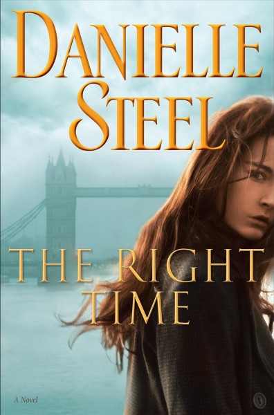 The right time : a novel / Danielle Steel.