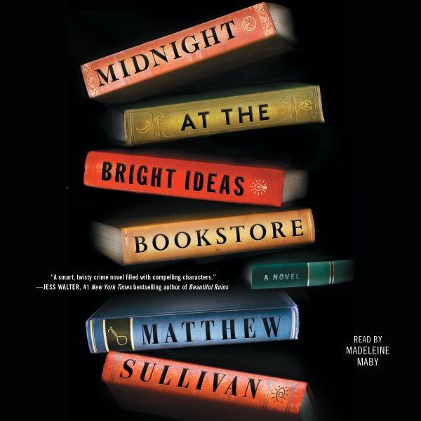 Midnight at the Bright Ideas Bookstore : a novel / Matthew Sullivan.