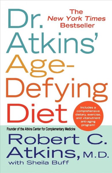 Dr. Atkins' age-defying diet / Robert C. Atkins with Sheila Buff.