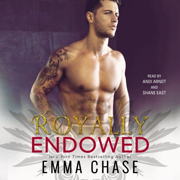 Royally endowed / Emma Chase.