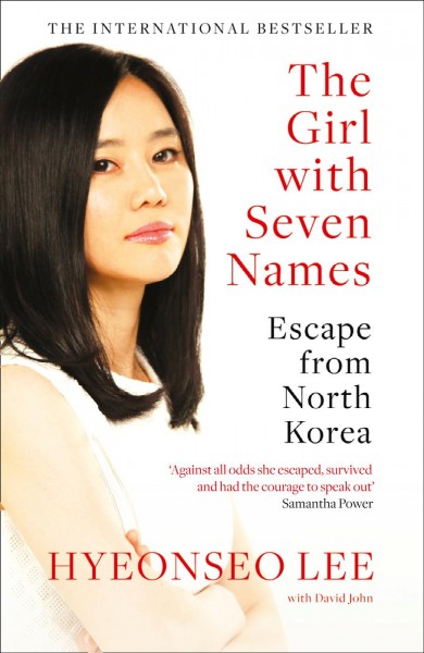 The girl with seven names : a North Korean defector's story / Hyeonseo Lee with David John.