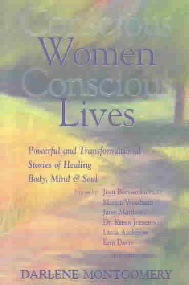 Conscious women, conscious lives / Darlene Montgomery, editor.