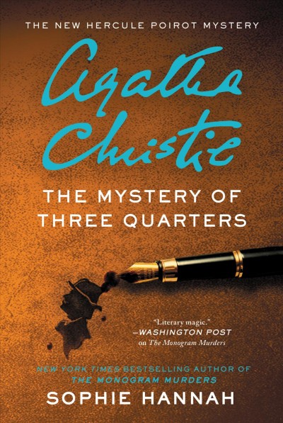 The mystery of three quarters : the new Hercule Poirot mystery / Sophie Hannah.