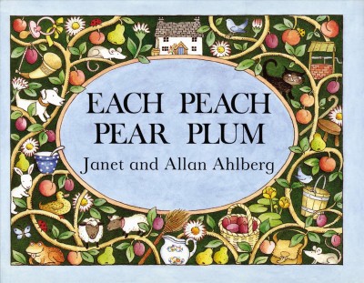 Each peach, pear, plum / Janet and Allan Ahlberg.