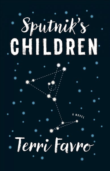 Sputnik's children : a novel / Terri Favro.