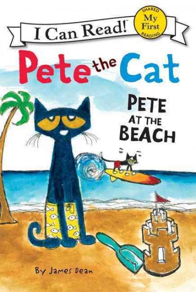 Pete the cat. Pete at the beach : I can read! My first shared reading Trade Paperback{TP}