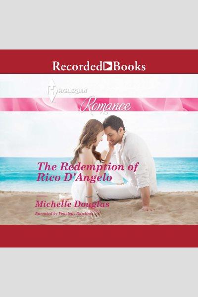 The redemption of rico d'angelo [electronic resource]. Michelle Douglas.