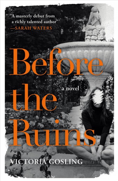 Before the ruins : a novel / Victoria Gosling.