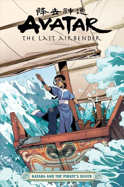 Avatar, the last airbender. Katara and the pirate's silver / script, Faith Erin Hicks ; art, Peter Wartman ; colors, Adele Matera ; lettering, Richard Starkings & Comicraft's Jimmy Betancourt.