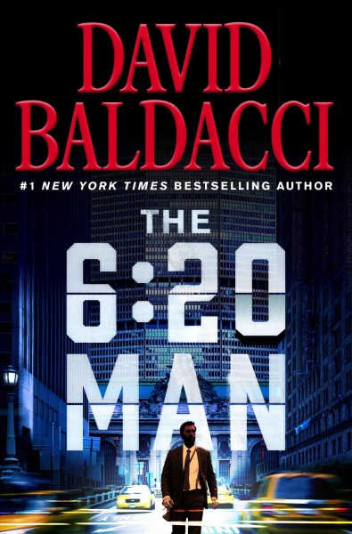 The 6:20 man [electronic resource] : A thriller. David Baldacci.