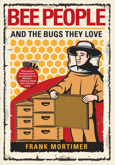 Bee people and the bugs they love Frank Mortimer.