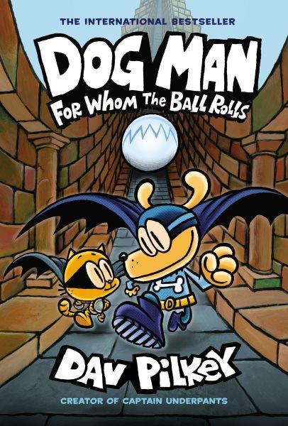 For whom the ball rolls / written and illustrated by Dav Pilkey as George Beard and Harold Hutchins ; with color by Jose Garibaldi. 