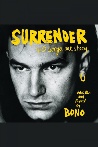 Surrender : 40 songs, one story / Bono.