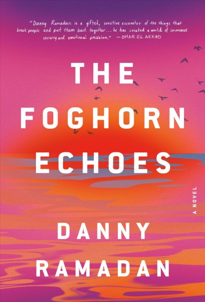 The foghorn echoes / Danny Ramadan.