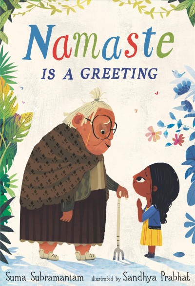 Namaste is a greeting / Suma Subramaniam ; illustrated by Sandhya Prabhat.