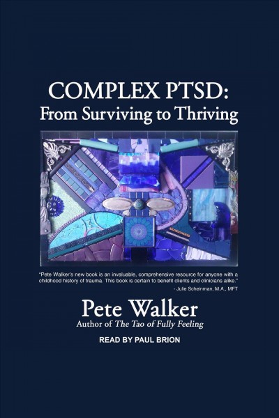 Complex PTSD : from surviving to thriving / Pete Walker.