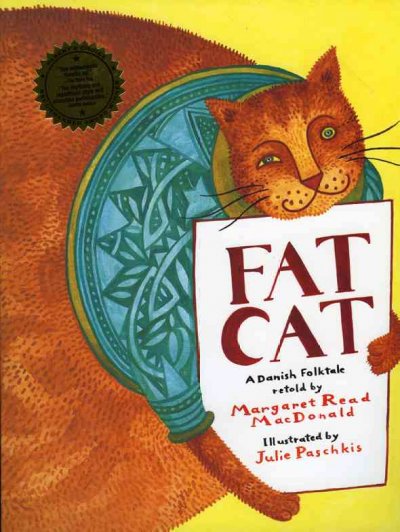 Fat cat : a Danish folktale / retold by Margaret Read MacDonald ; illustrated by Julie Paschkis.