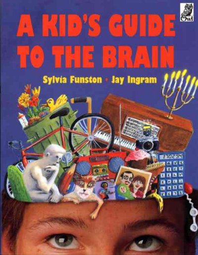A kid's guide to the brain / Sylvia Funston, Jay Ingram ; illustrated by Gary Clement.