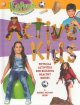 Active kids : [physical activities for building healthy bodies]  Cover Image