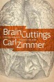 Brain cuttings fifteen journeys through the mind  Cover Image