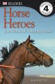 Horse heroes true stories of amazing horses  Cover Image