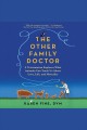 The other family doctor : a veterinarian explores what animals can teach us about love, life, and mortality  Cover Image